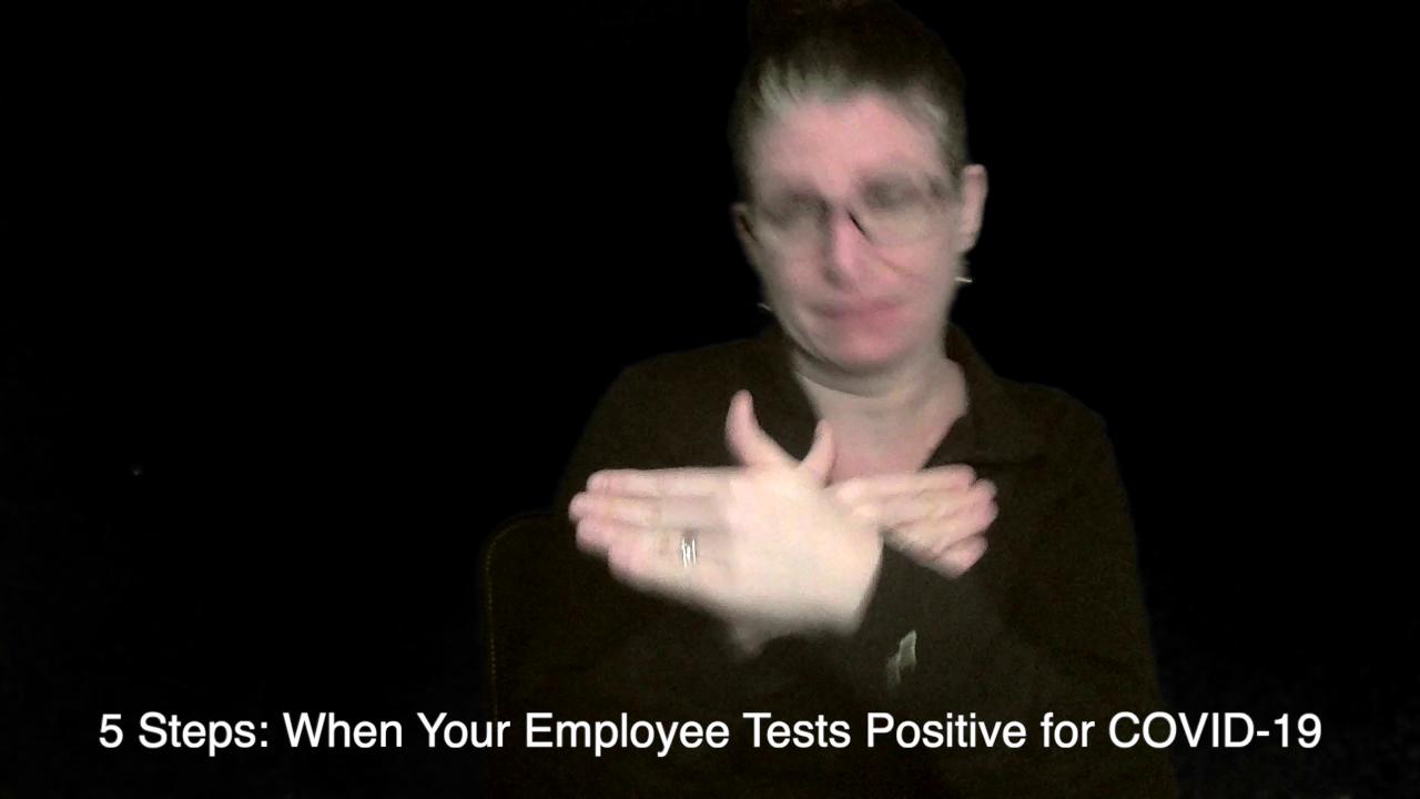 American Sign Language (ASL) Video: 5 Steps for Employers: When Your Employee Tests Positive for COVID-19