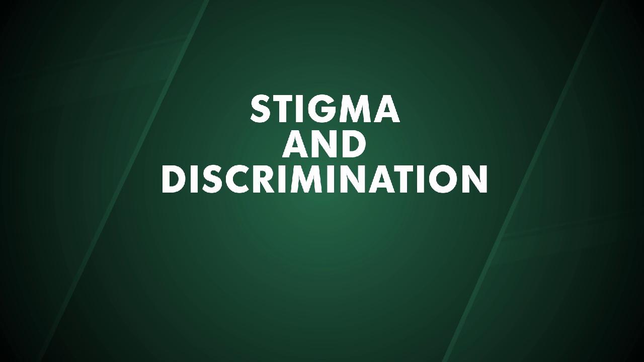 Ask the Question:  Stigma & Discrimination